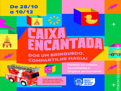 Governo de MS lança a campanha “Caixa Encantada” para arrecadação de brinquedos Governo de MS lança a campanha “Caixa Encantada” para arrecadação de brinquedos
