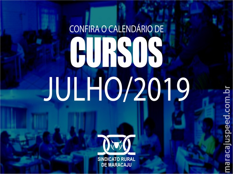 Grade de cursos do Sindicato Rural de Maracaju para o mês de julho de 2019 Grade de cursos do Sindicato Rural de Maracaju para o mês de julho de 2019