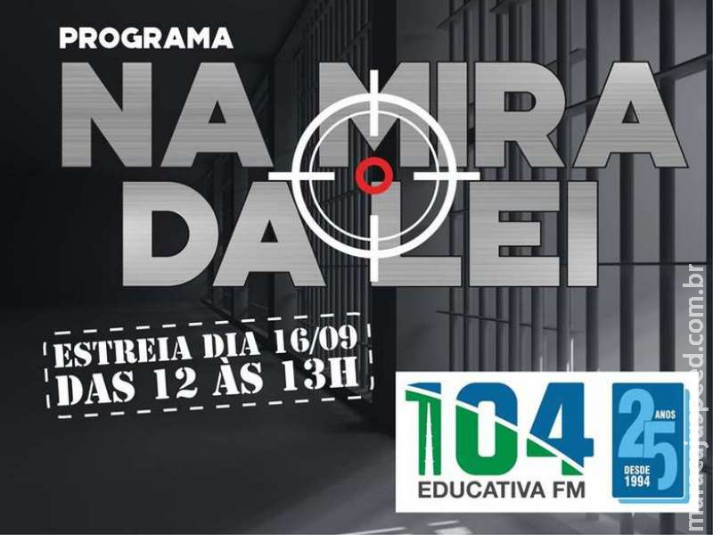 Na Mira da Lei: Educativa 104.7 FM estreia novo radiojornal na segunda-feira