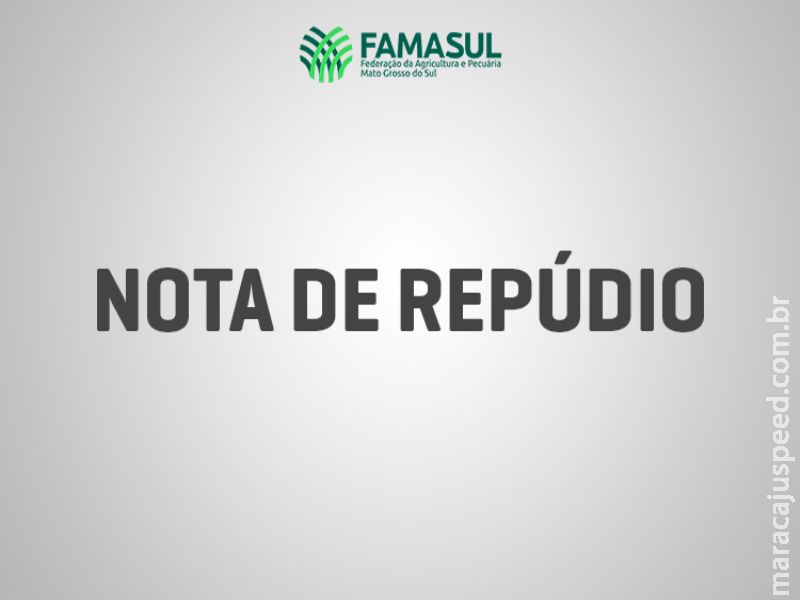 Nota de Repúdio Famasul Nota de Repúdio Famasul