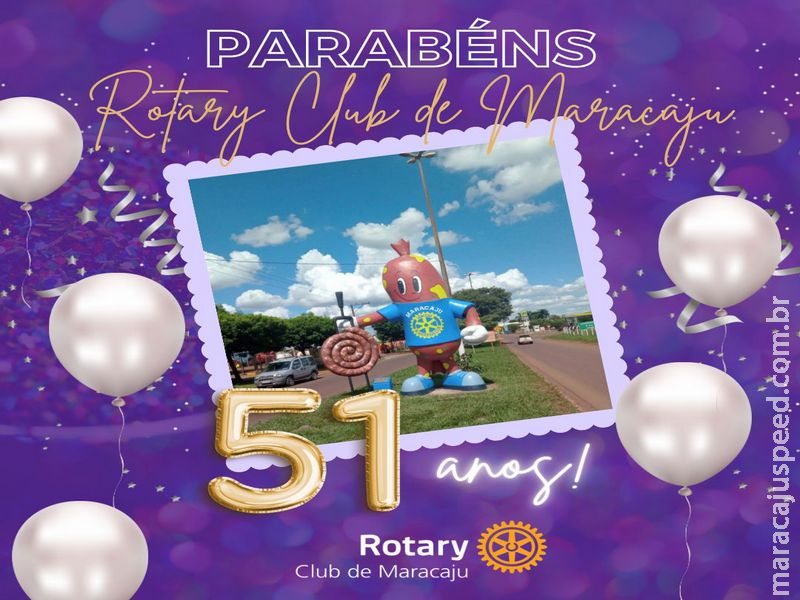 Parabéns pelos seus 51 anos, Rotary Club de Maracaju