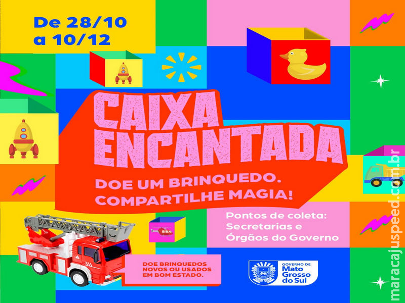 Governo de MS lança a campanha “Caixa Encantada” para arrecadação de brinquedos Governo de MS lança a campanha “Caixa Encantada” para arrecadação de brinquedos