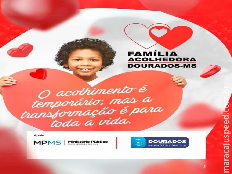Prefeito convoca douradenses a participarem de Programa Família Acolhedora Prefeito convoca douradenses a participarem de Programa Família Acolhedora