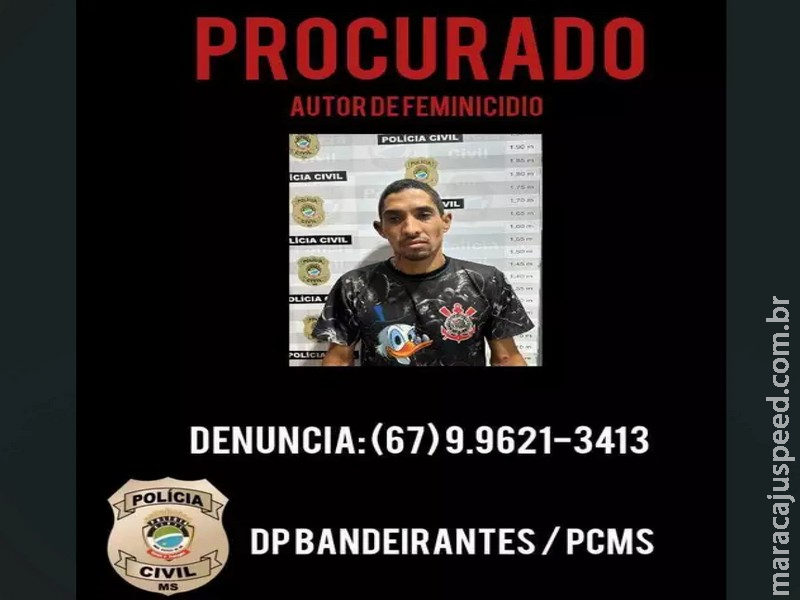 Polícia Civil de MS emite cartaz de procurado por feminicídio em Bandeirantes Polícia Civil de MS emite cartaz de procurado por feminicídio em Bandeirantes