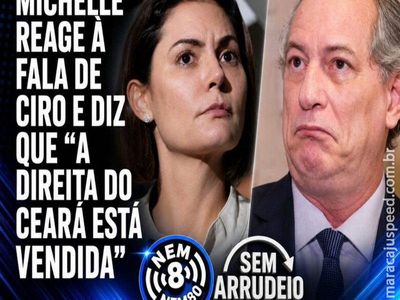MICHELLE REAGE À FALA DE CIRO E DIZ QUE “A DIREITA DO CEARÁ ESTÁ VENDIDA”